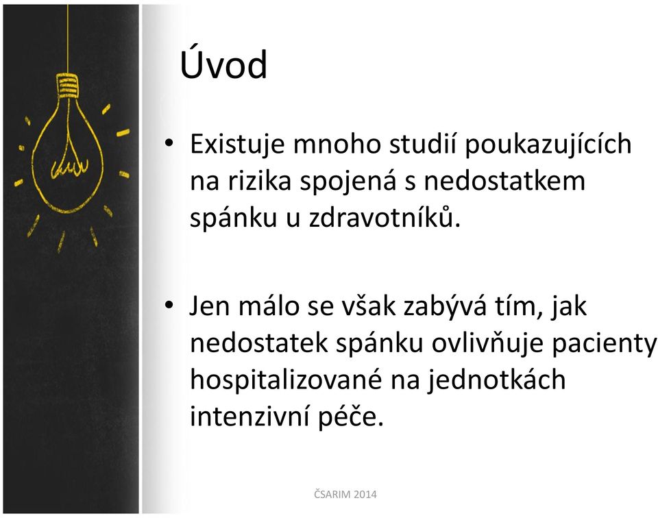 Jen málo se však zabývá tím, jak nedostatek spánku