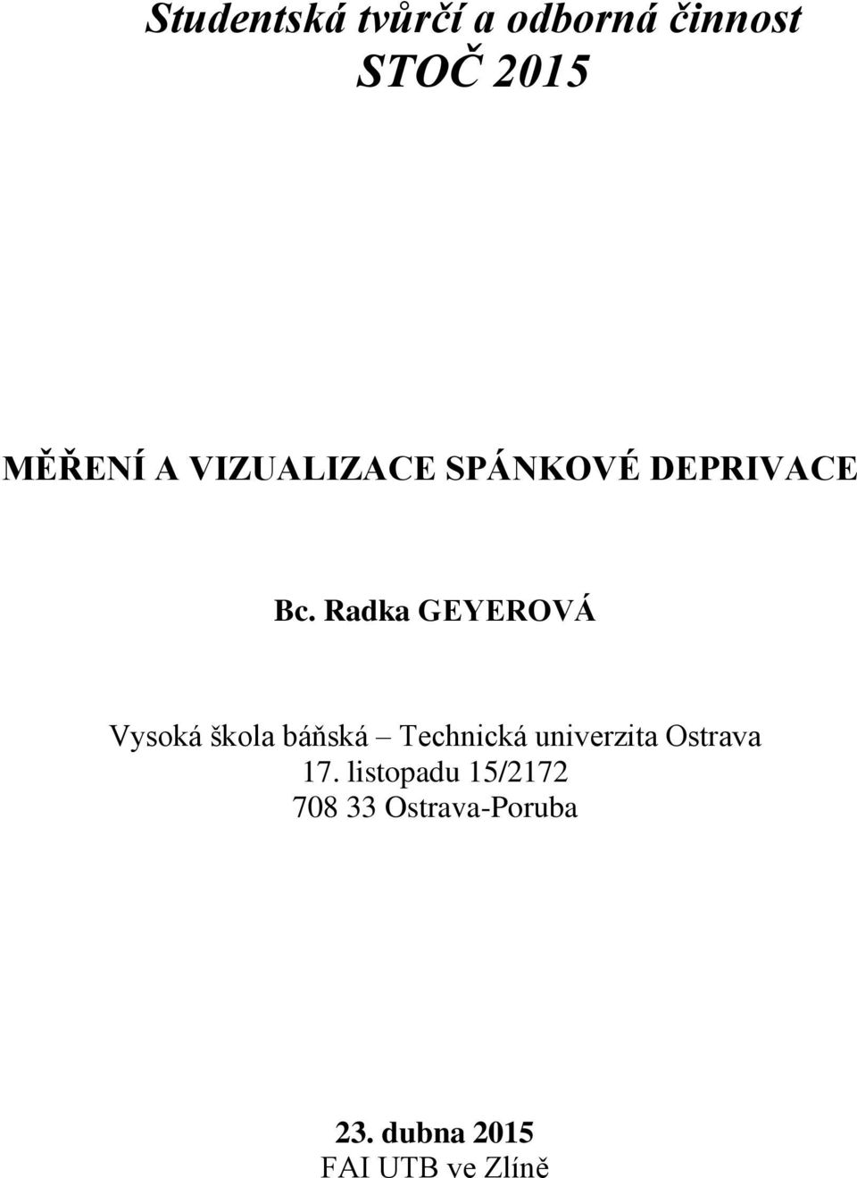 Radka GEYEROVÁ Vysoká škola báňská Technická univerzita
