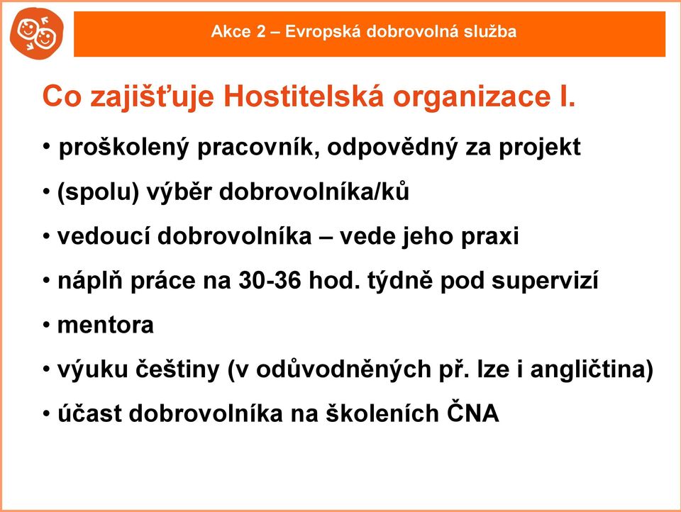 vedoucí dobrovolníka vede jeho praxi náplň práce na 30-36 hod.