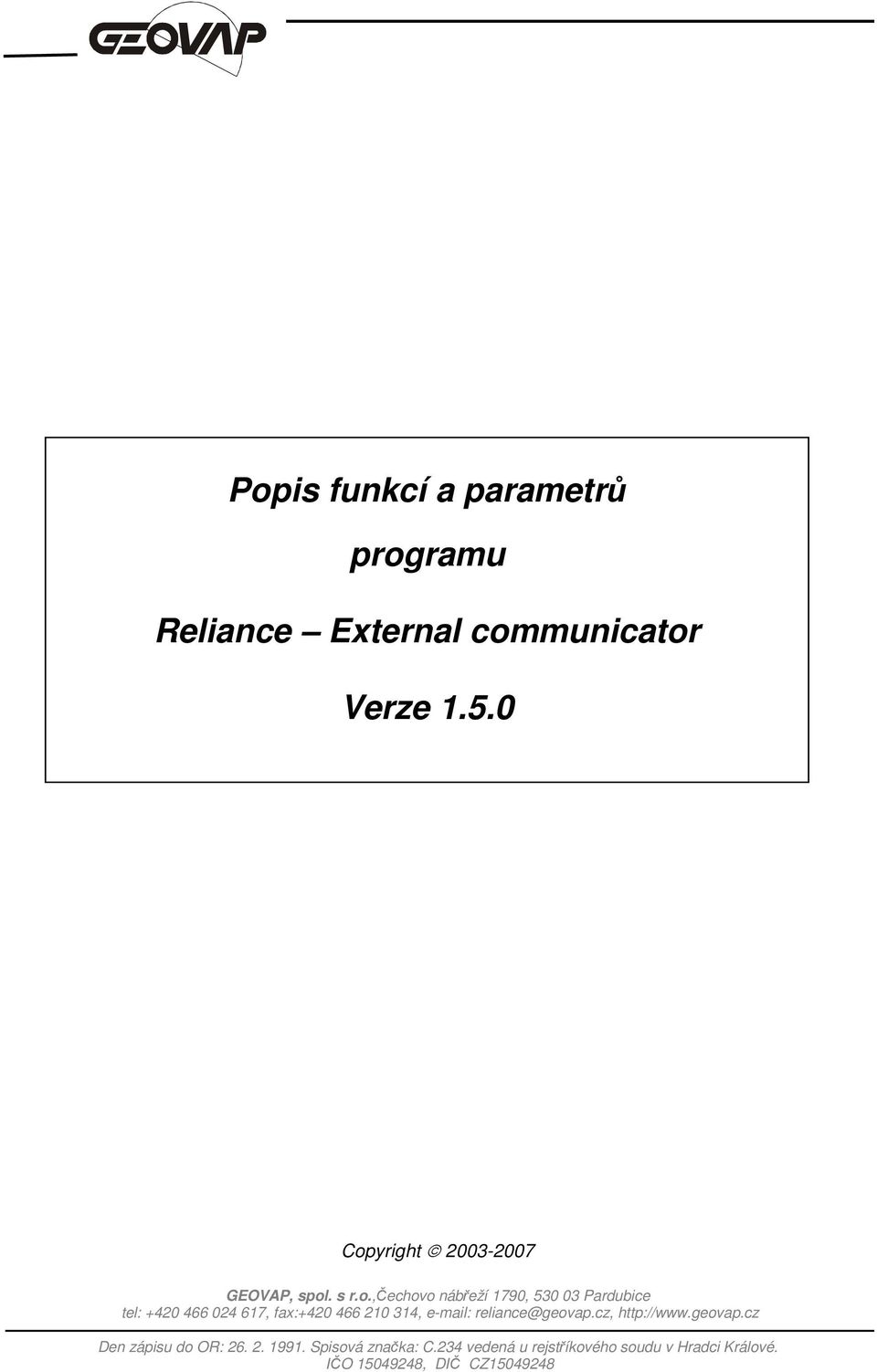466 024 617, fax:+420 466 210 314, e-mail: reliance@geovap.cz, http://www.geovap.cz Den zápisu do OR: 26.