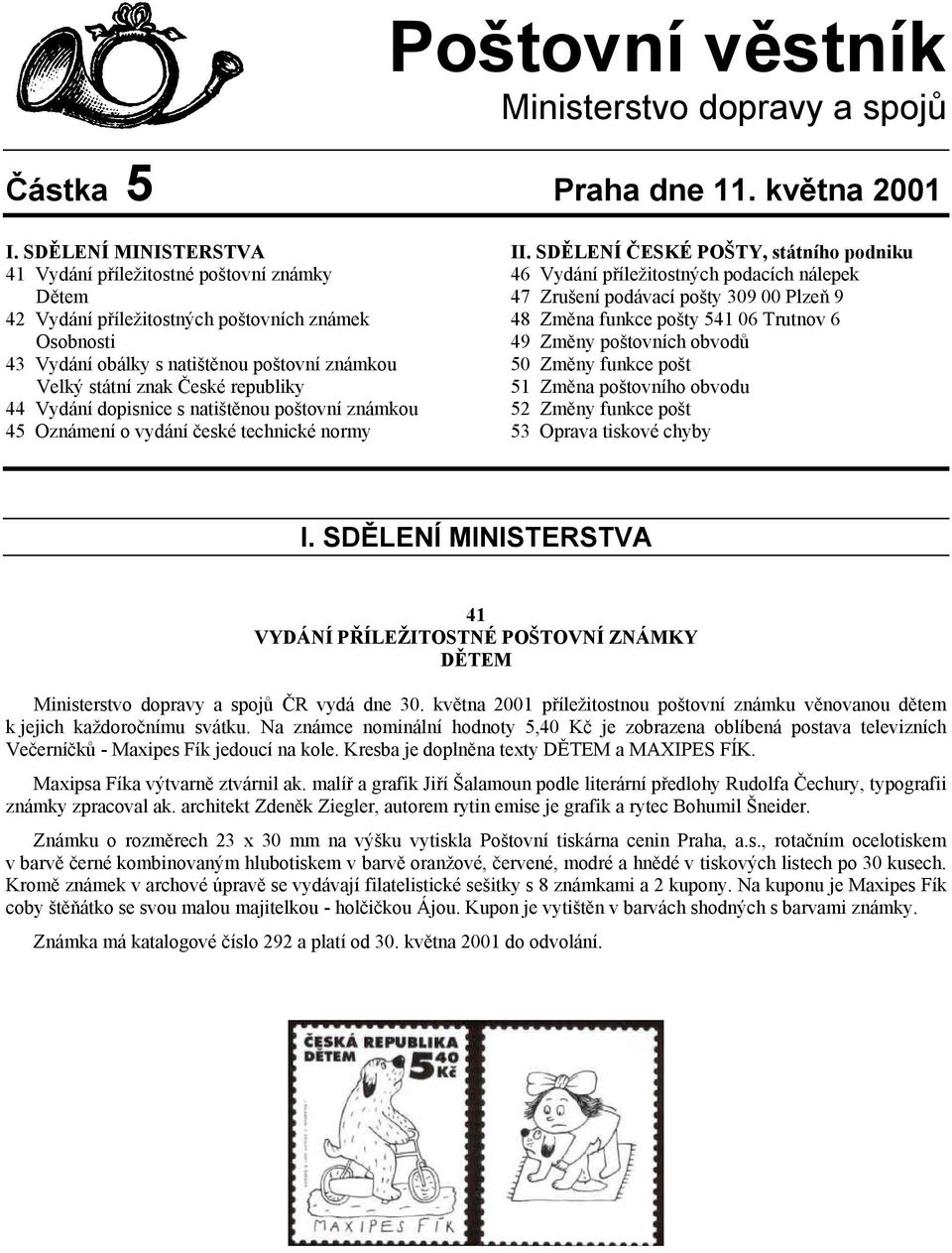 republiky 44 Vydání dopisnice s natištěnou poštovní známkou 45 Oznámení o vydání české technické normy II.