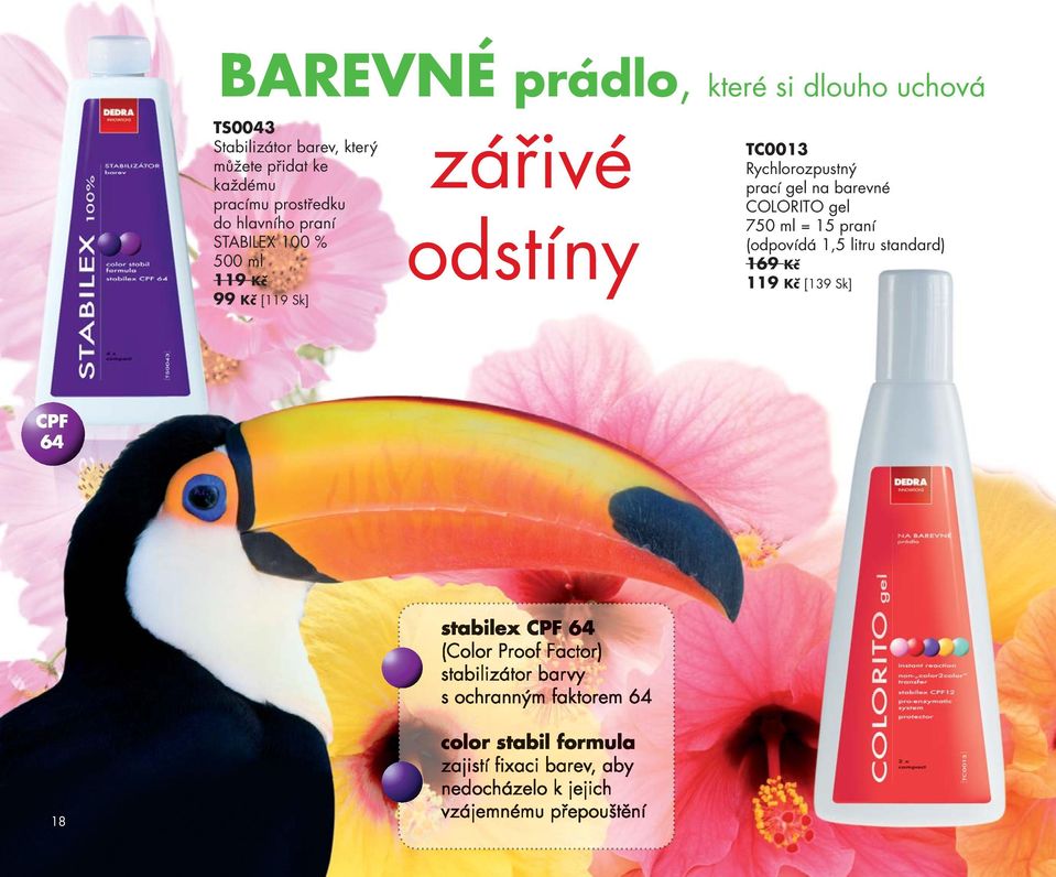 COLORITO gel 750 ml = 15 praní (odpovídá 1,5 litru standard) 169 Kč 119 Kč [139 Sk] CPF 64 stabilex CPF 64 (Color Proof