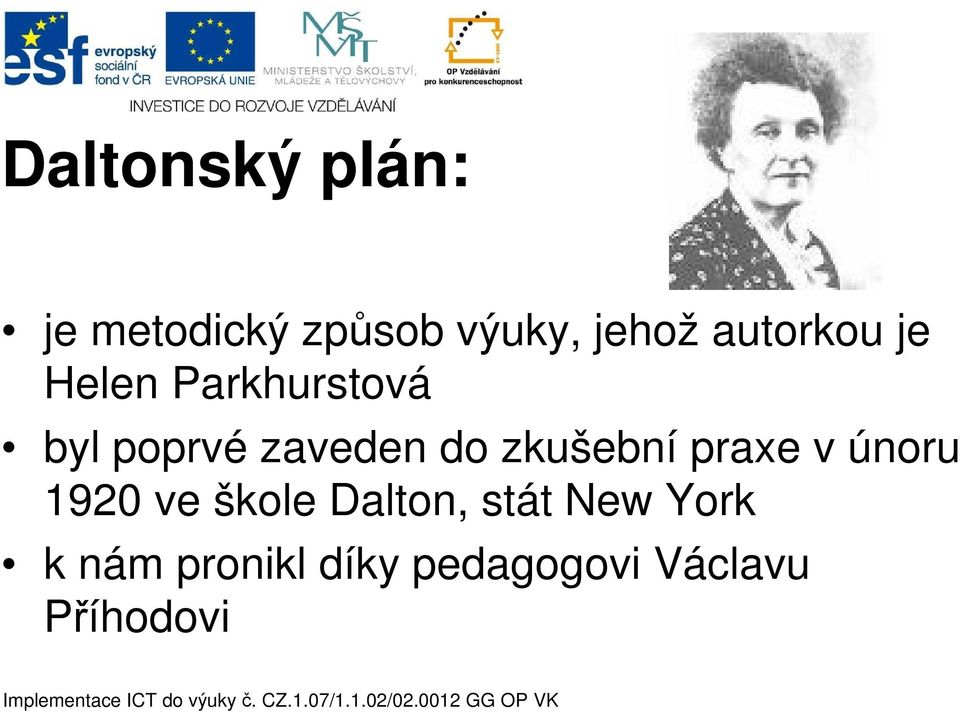 do zkušební praxe v únoru 1920 ve škole Dalton,