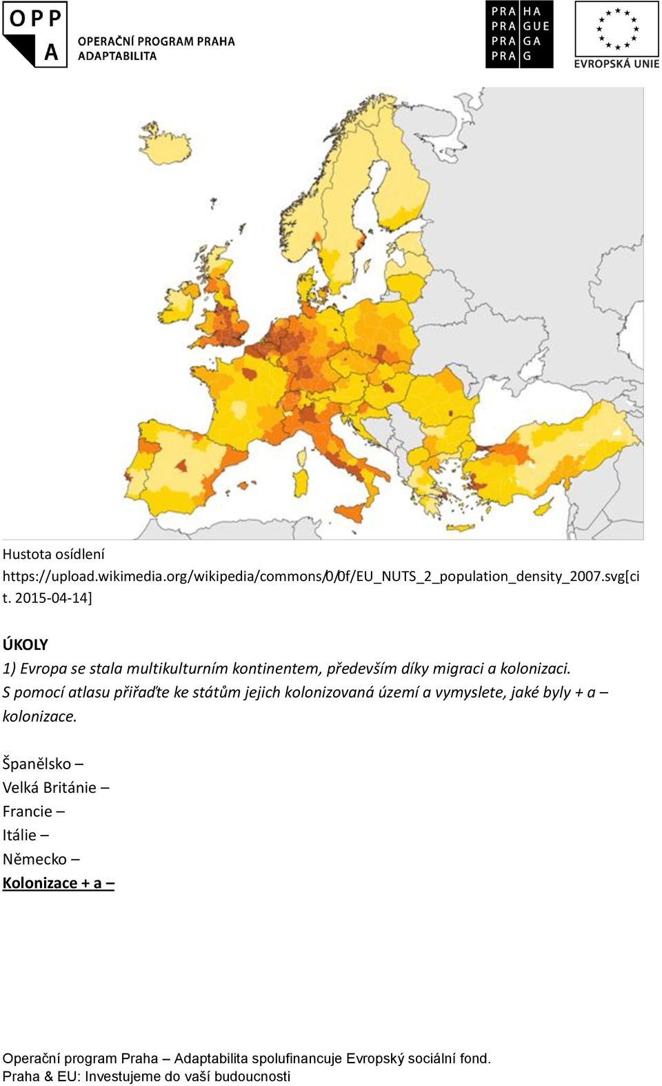 2015-04-14] ÚKOLY 1) Evropa se stala multikulturním kontinentem, především díky migraci a