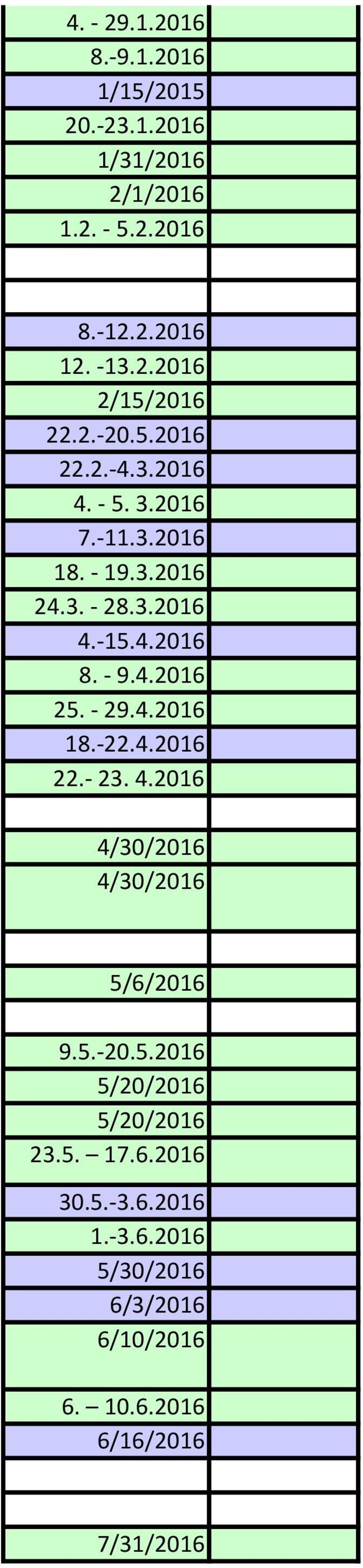 - 29.4.2016 18.-22.4.2016 22.- 23. 4.2016 4/30/2016 4/30/2016 5/6/2016 9.5.-20.5.2016 5/20/2016 5/20/2016 23.5. 17.