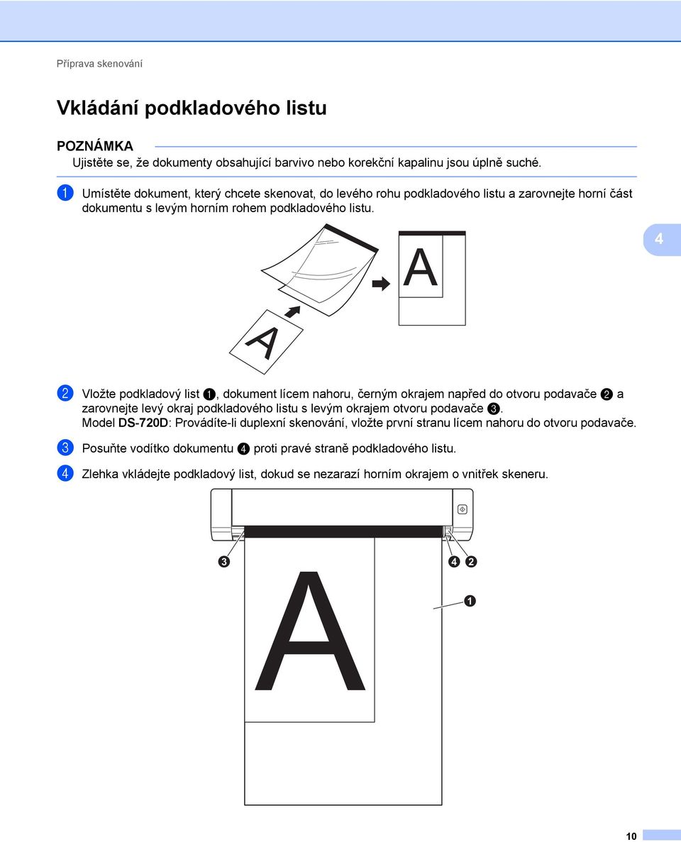 4 2 Vložte podkladový list 1, dokument lícem nahoru, černým okrajem napřed do otvoru podavače 2 a zarovnejte levý okraj podkladového listu s levým okrajem otvoru podavače 3.