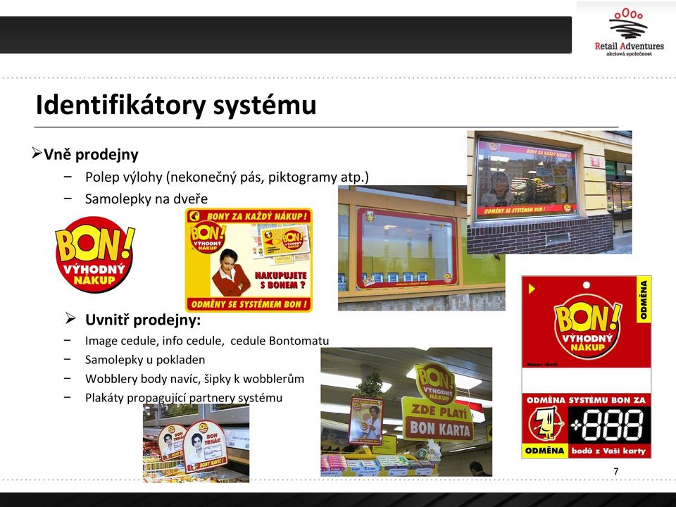 ) Samolepky na dveře Uvnitř prodejny: Image cedule, info cedule,