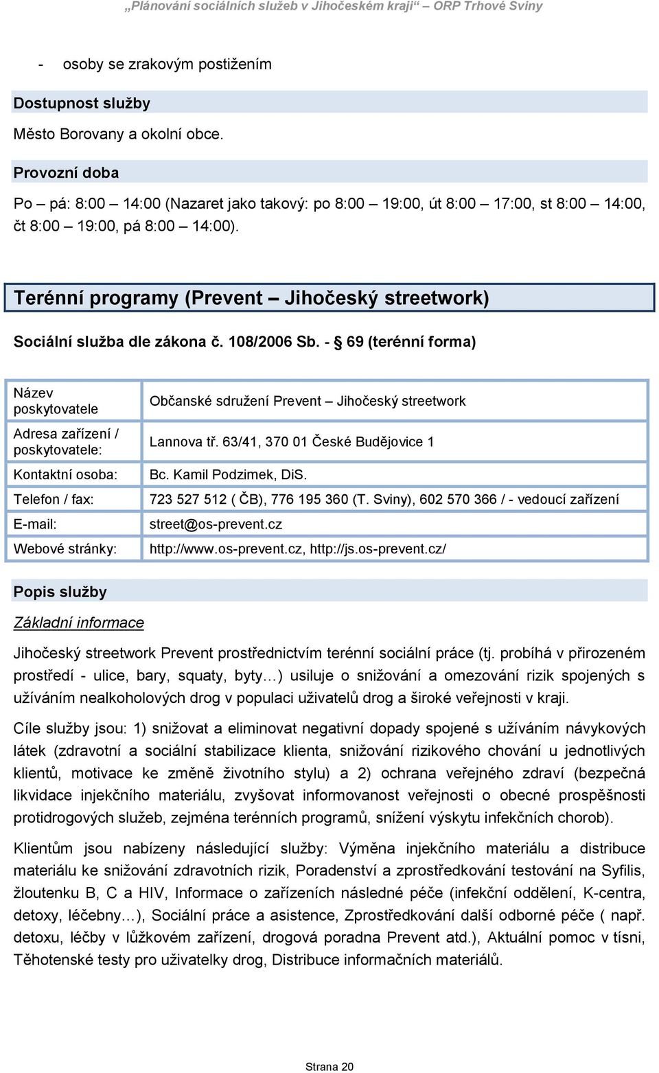 Terénní programy (Prevent Jihočeský streetwork) Sociální služba dle zákona č. 108/2006 Sb.