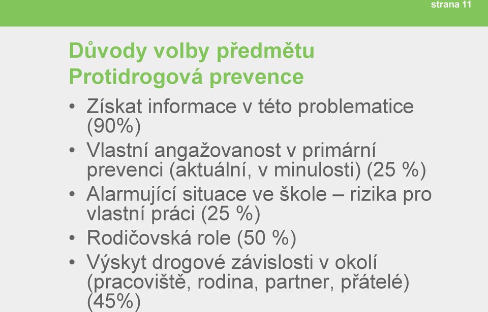 minulosti) (25 %) Alarmující situace ve škole rizika pro vlastní práci (25 %)