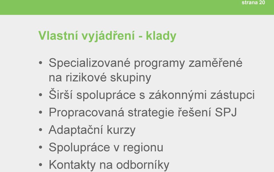 s zákonnými zástupci Propracovaná strategie řešení SPJ