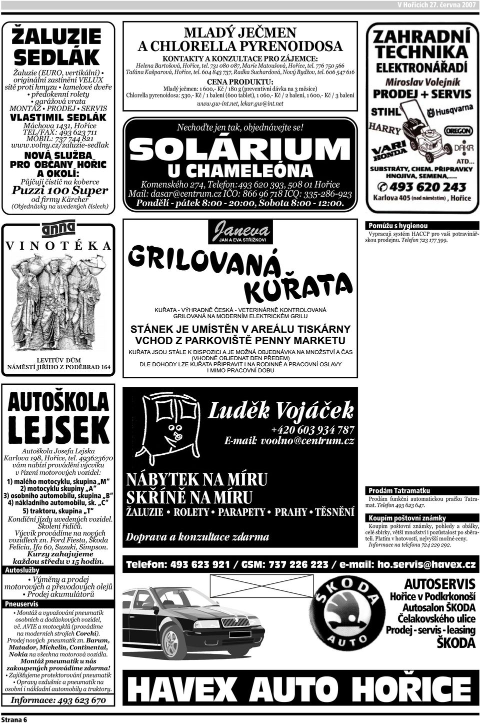 1) malého motocyklu, skupina M 2) motocyklu skupiny A 3) osobního automobilu, skupina B 4) nákladního automobilu, sk.