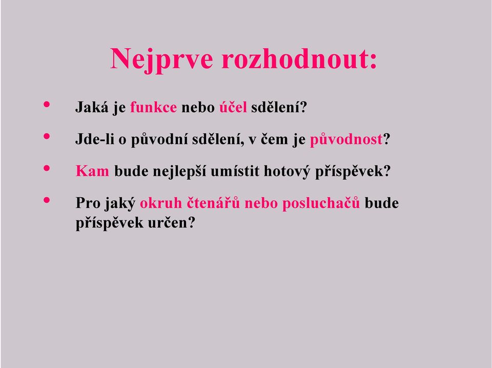 Jde-li o původní sdělení, v čem je původnost?