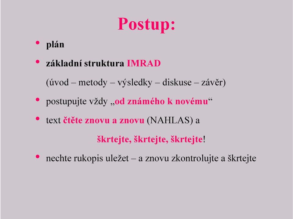 novému text čtěte znovu a znovu (NAHLAS) a škrtejte,