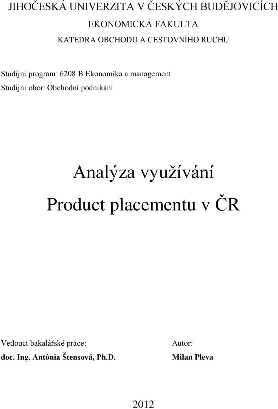 Studijní obor: Obchodní podnikání Analýza využívání Product placementu v ČR