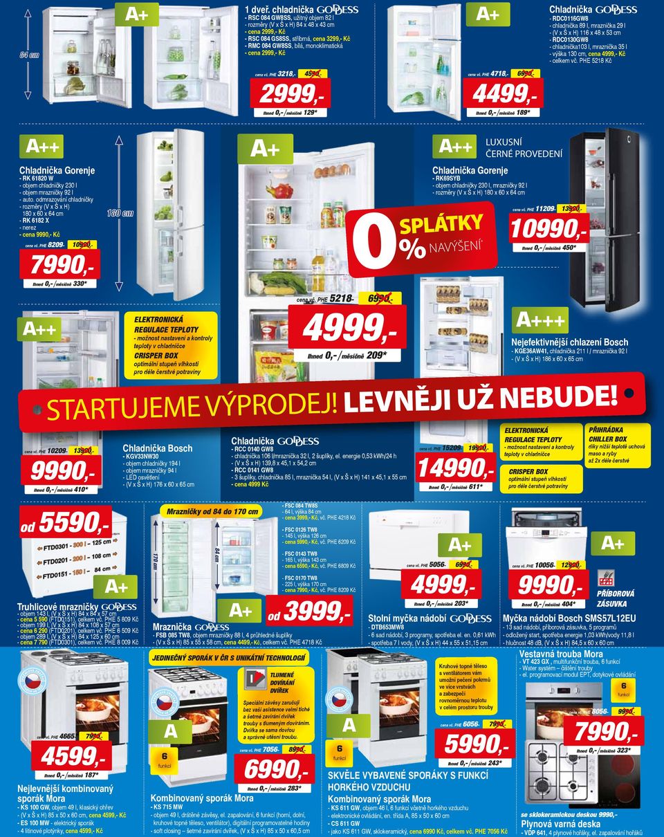 3218,- 4590,- 0,- /měsíčně 129* + + Chladnička Gorenje - RK 61820 W - objem chladničky 230 l - objem mrazničky 92 l - auto.