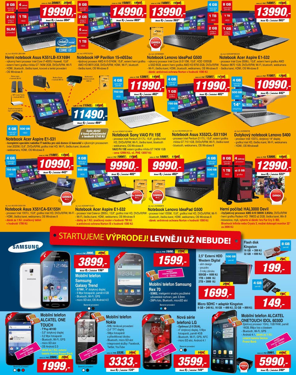 provedení - OS Windows 8 Stereo repro v hnotě 390 Kč WiFi router Tenda v hnotě 890 Kč Brašna Dicota v hnotě 890 Kč obj.