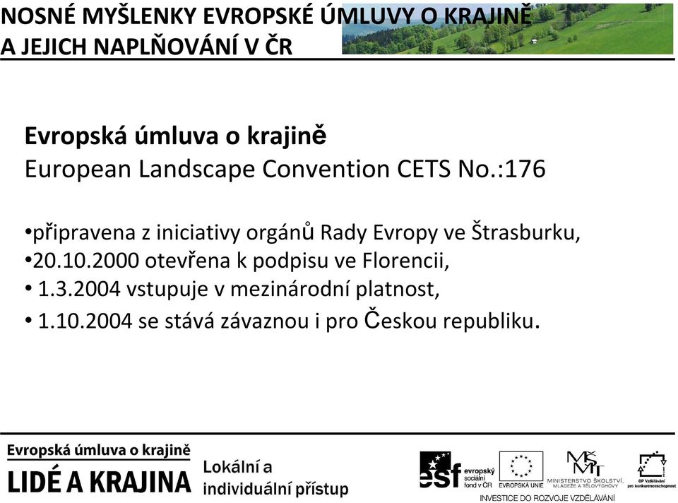 10.2000 otevřena k podpisu ve Florencii, 1.3.