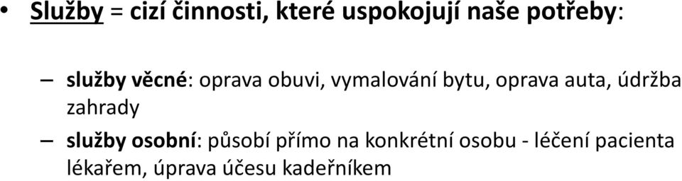 auta, údržba zahrady služby osobní: působí přímo na