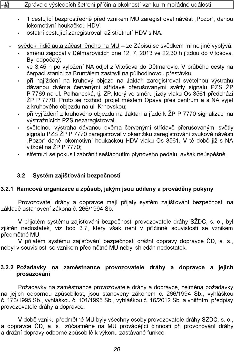 45 h po vyložení NA odjel z Vitošova do Dětmarovic.
