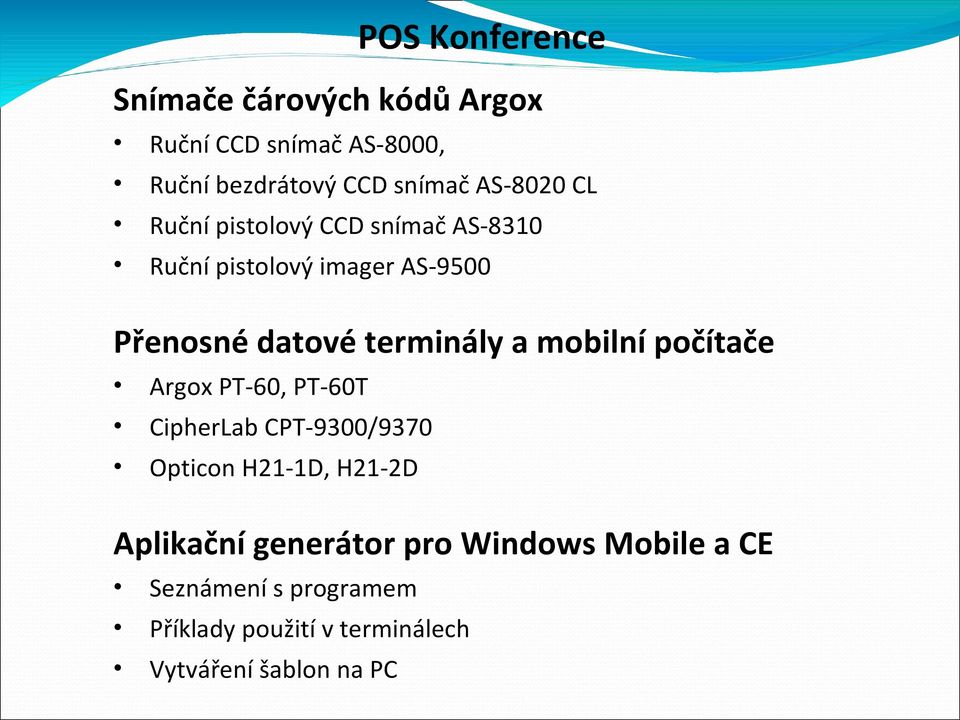 mobilní počítače Argox PT-60, PT-60T CipherLab CPT-9300/9370 Opticon H21-1D, H21-2D Aplikační