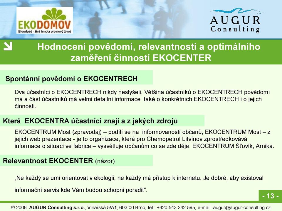 Která EKOCENTRA účastníci znají a z jakých zdrojů EKOCENTRUM Most (zpravodaj) podílí se na informovanosti občanů, EKOCENTRUM Most z jejich web prezentace - je to organizace, která pro Chemopetrol