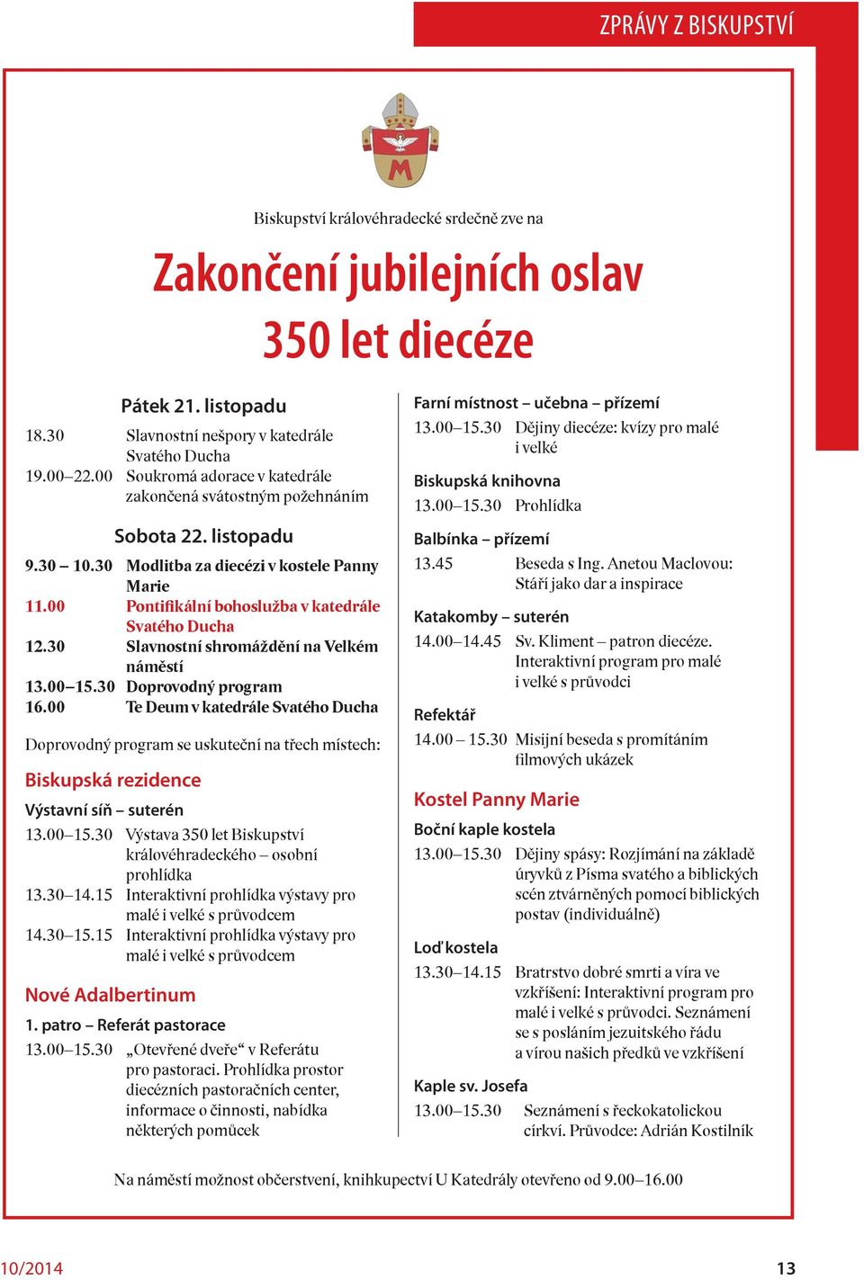 30 Slavnostní shromáždění na Velkém náměstí 13.00 15.30 Doprovodný program 16.