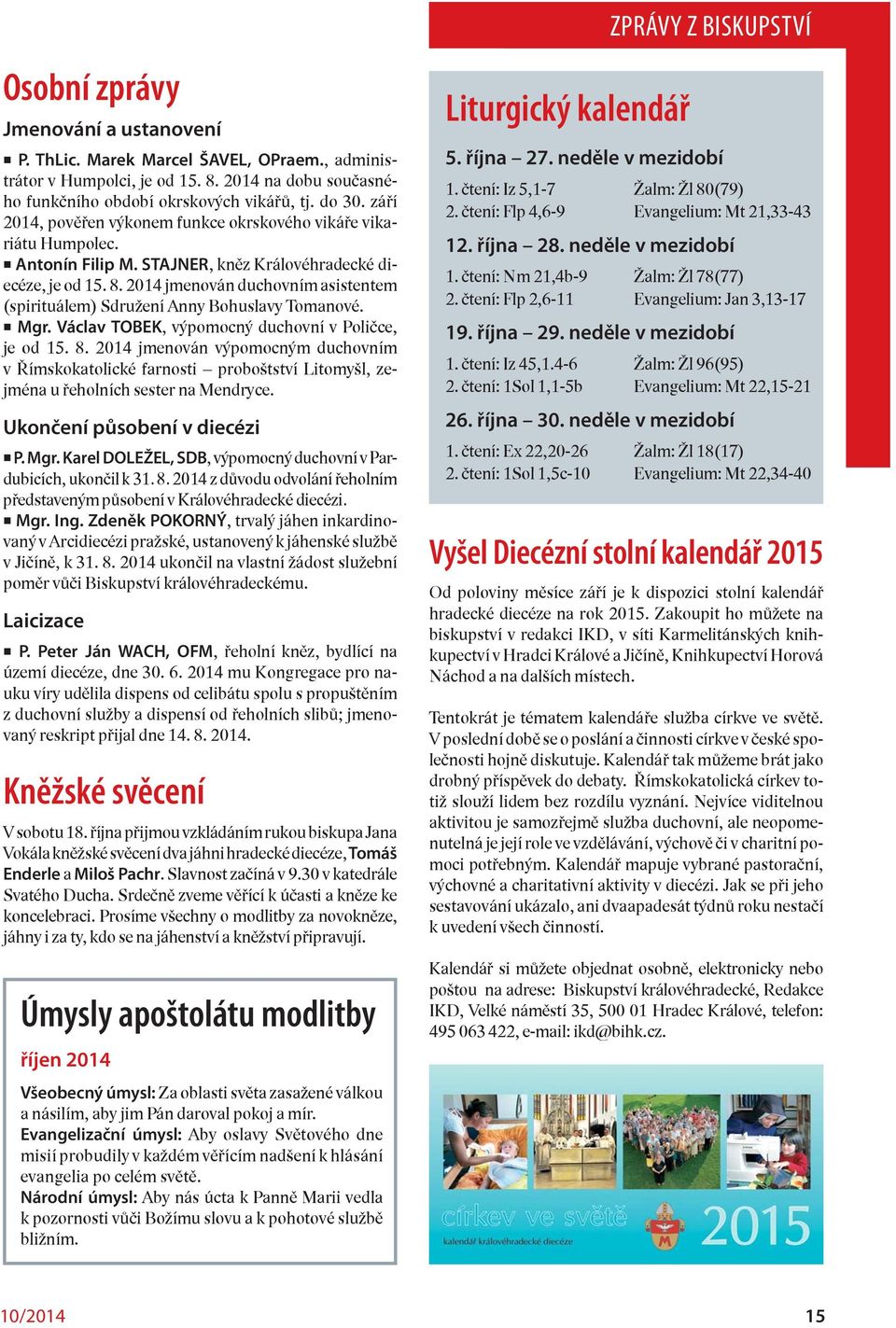 2014 jmenován duchovním asistentem (spirituálem) Sdružení Anny Bohuslavy Tomanové. Mgr. Václav TOBEK, výpomocný duchovní v Poličce, je od 15. 8.