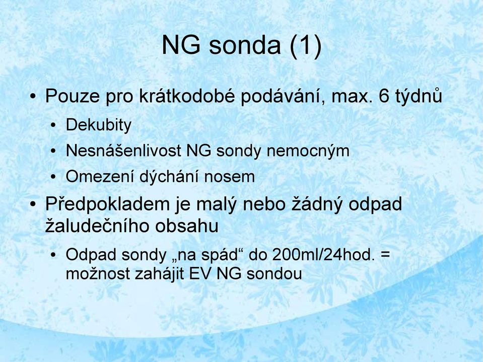 dýchání nosem Předpokladem je malý nebo žádný odpad