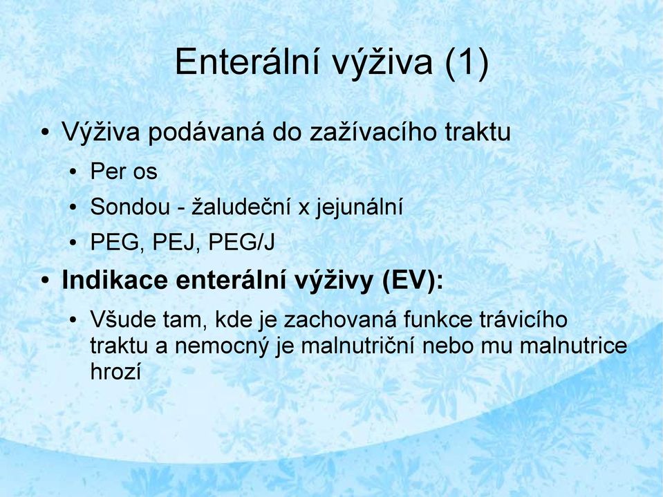 enterální výživy (EV): Všude tam, kde je zachovaná funkce