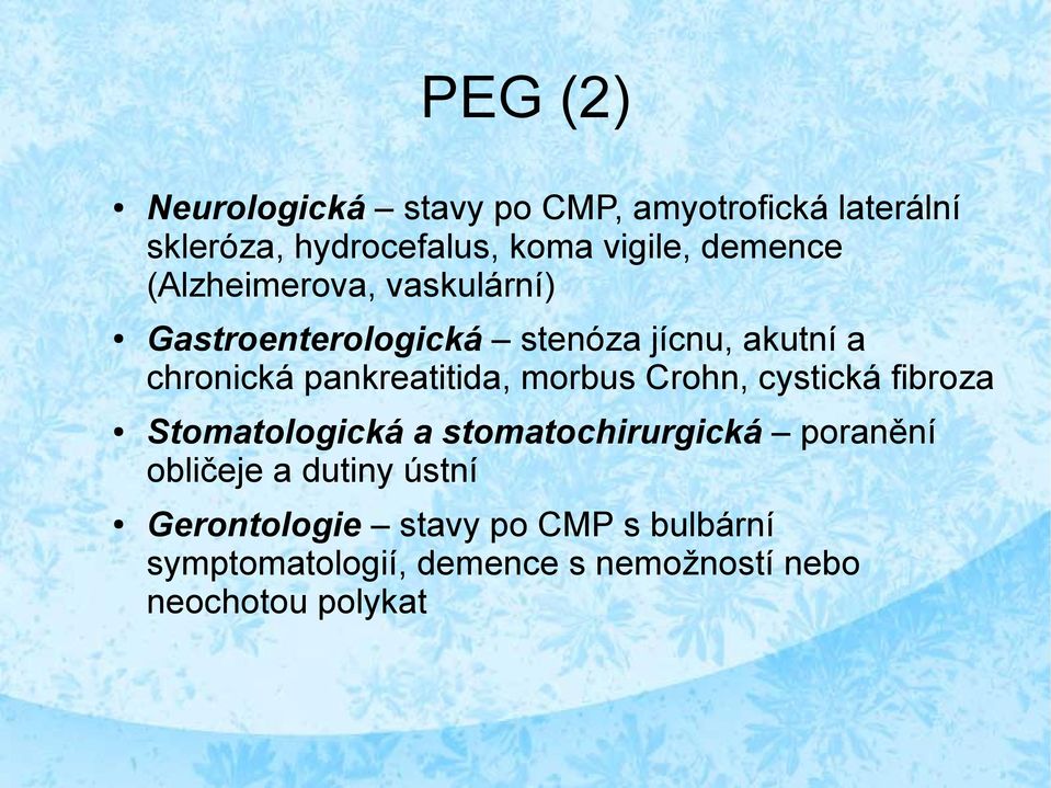 pankreatitida, morbus Crohn, cystická fibroza Stomatologická a stomatochirurgická poranění