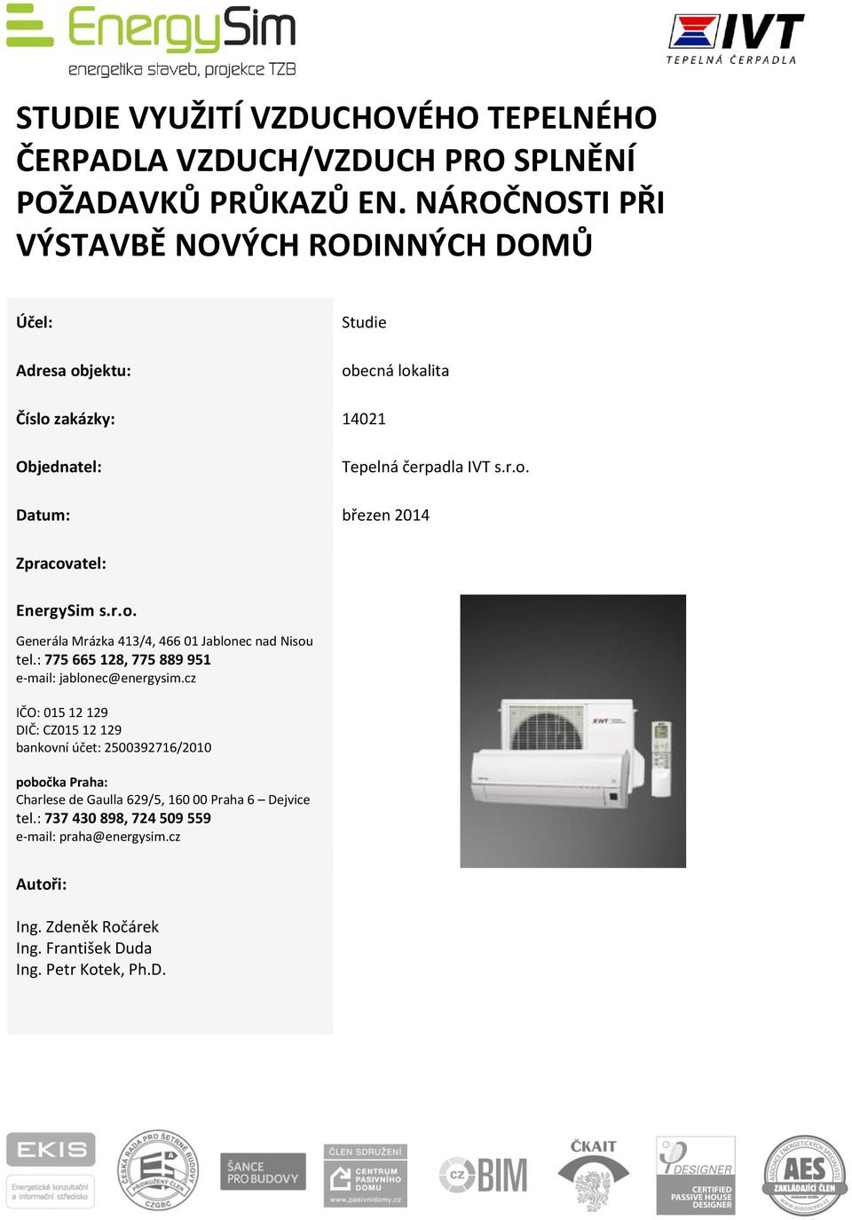 r.o. Generála Mrázka 413/4, 466 01 Jablonec nad Nisou tel.: 775 665 128, 775 889 951 e-mail: jablonec@energysim.