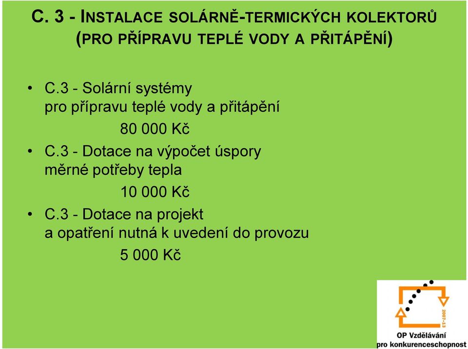 3 - Solární systémy pro přípravu teplé vody a přitápění 80 000 Kč C.