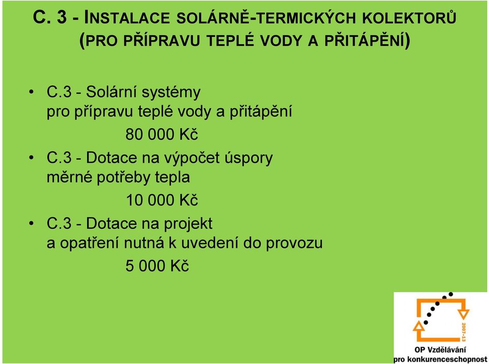 3 - Solární systémy pro přípravu teplé vody a přitápění 80 000 Kč C.