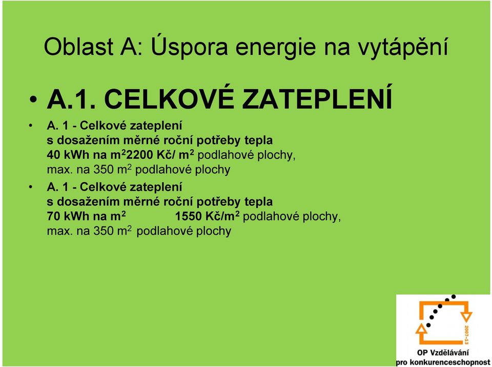 2 podlahové plochy, max. na 350 m 2 podlahové plochy A.