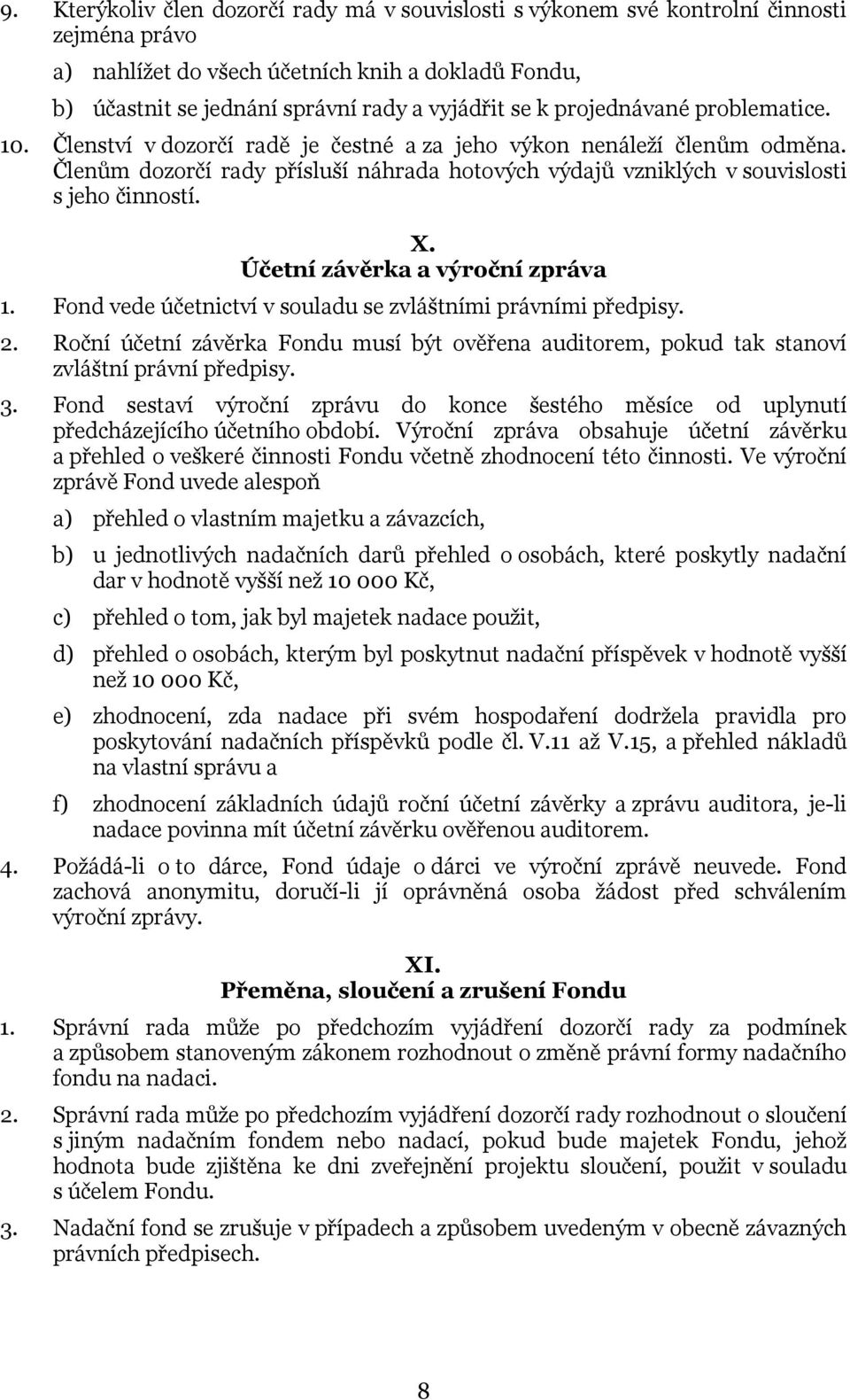 X. Účetní závěrka a výroční zpráva 1. Fond vede účetnictví v souladu se zvláštními právními předpisy. 2.