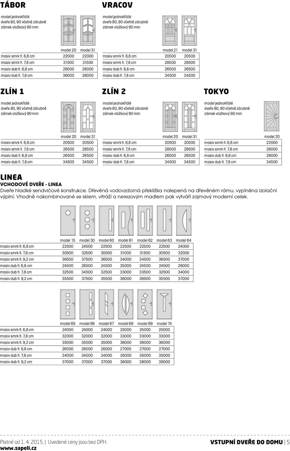 7,8 cm 28500 28500 masiv dub tl. 6,8 cm 26500 26500 masiv dub tl. 7,8 cm 34500 34500 masiv smrk tl. 6,8 cm 20500 20500 masiv smrk tl. 7,8 cm 28500 28500 masiv dub tl. 6,8 cm 26500 26500 masiv dub tl. 7,8 cm 34500 34500 model 20 20 masiv smrk tl.