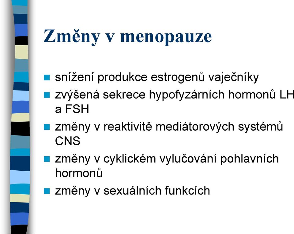 reaktivitě mediátorových systémů CNS změny v cyklickém