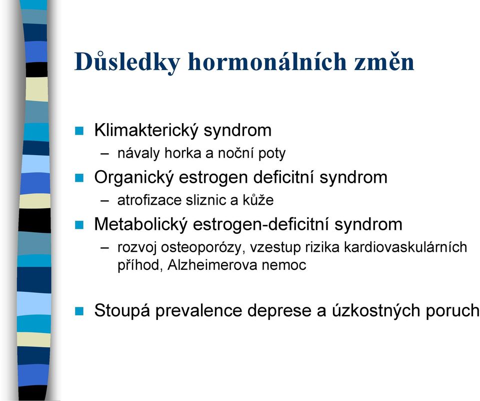 estrogen-deficitní syndrom rozvoj osteoporózy, vzestup rizika