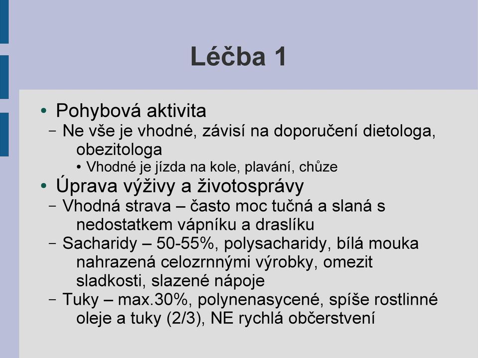 vápníku a draslíku Sacharidy 50-55%, polysacharidy, bílá mouka nahrazená celozrnnými výrobky, omezit