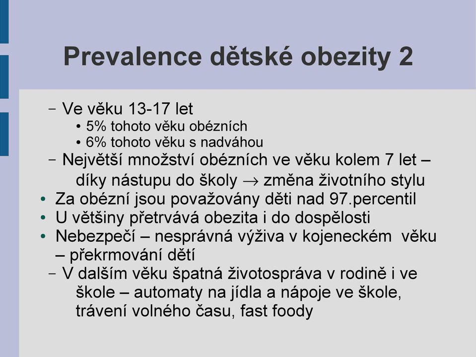 percentil U většiny přetrvává obezita i do dospělosti Nebezpečí nesprávná výživa v kojeneckém věku překrmování dětí