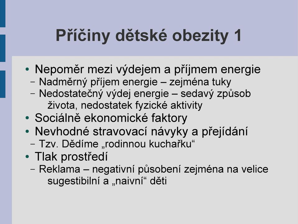 Sociálně ekonomické faktory Nevhodné stravovací návyky a přejídání Tzv.