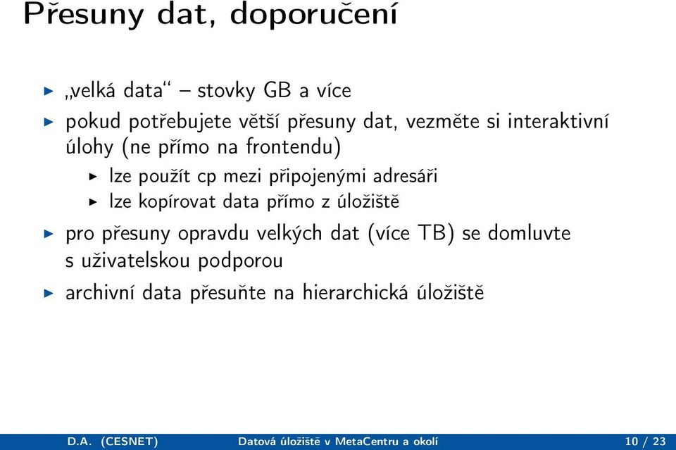 data přímo z úložiště pro přesuny opravdu velkých dat (více TB) se domluvte s uživatelskou podporou