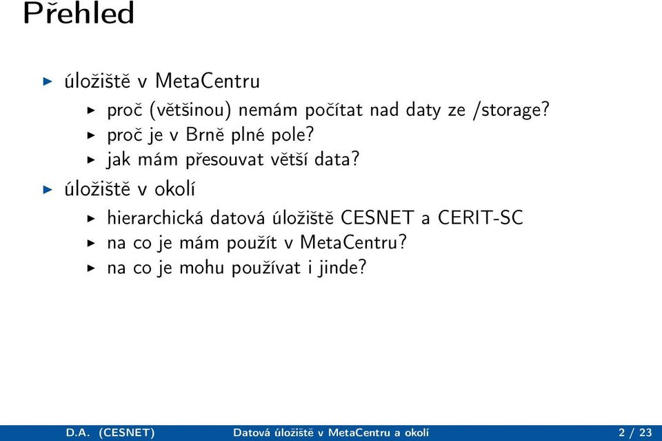 úložiště v okolí hierarchická datová úložiště CESNET a CERIT-SC na co je mám