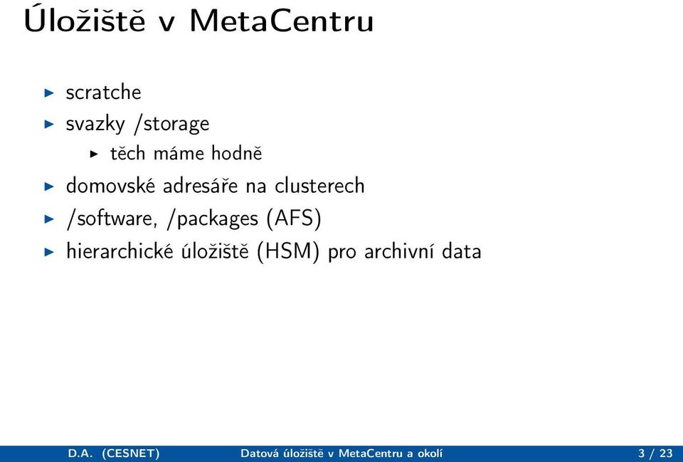 /packages (AFS) hierarchické úložiště (HSM) pro archivní