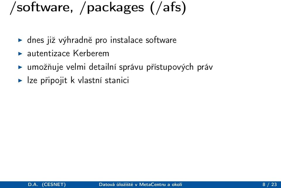 detailní správu přístupových práv lze připojit k vlastní