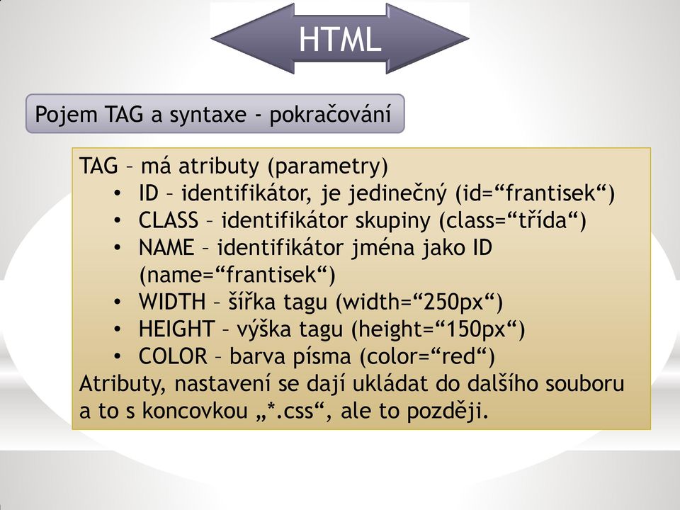 frantisek ) WIDTH šířka tagu (width= 250px ) HEIGHT výška tagu (height= 150px ) COLOR barva písma