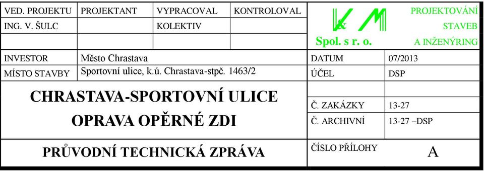 A INŽENÝRING INVESTOR Město Chrastava DATUM 07/2013 MÍSTO STAVBY Sportovní