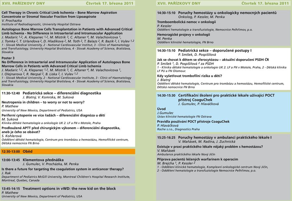 Intramuscular Application J. Madaric 1,2, A. Klepanec 1,2, M. Mistrik 3, C. Altaner 4, M. Valachovicova 1, J. Tomka 2, T. Urlandova 2, D. Hladikova 2, M. Toth 2, T. Balazs 2, R. Bazik 2, I.