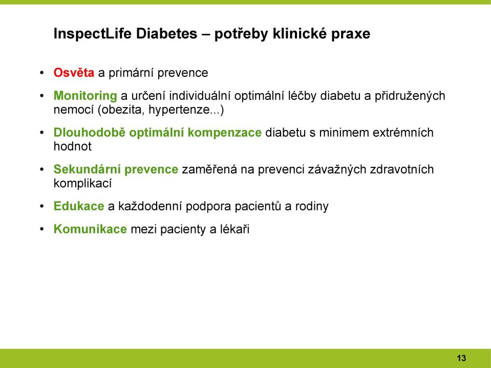 ..) Dlouhodobě optimální kompenzace diabetu s minimem extrémních hodnot Sekundární prevence