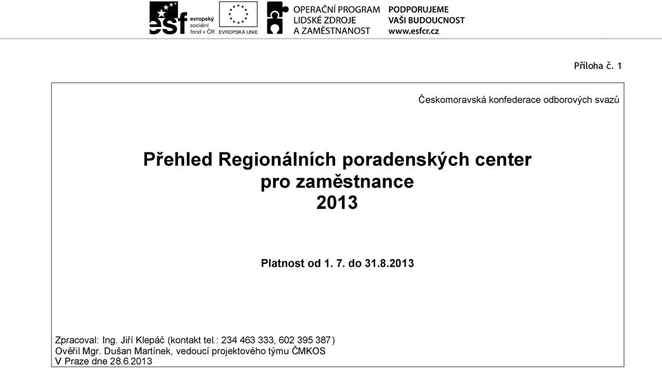 poradenských center pro zaměstnance 2013 Platnost od 1. 7. do 31.8.